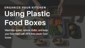How to organize kitchen using plastic food boxes