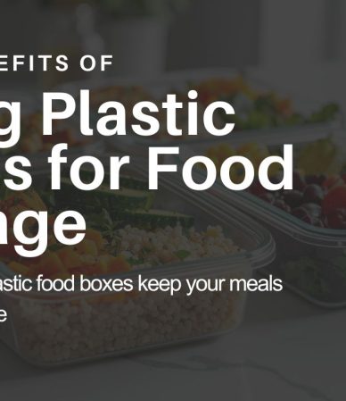 Top 5 Benefits of Using Plastic Boxes for Food Storage